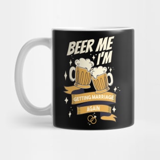 Beer Me I’m Getting Married Again Groom Bachelor Men Funny Mug